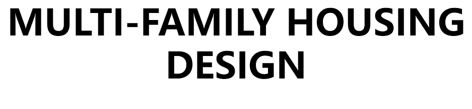 MULTI-FAMILY HOUSING DESIGN